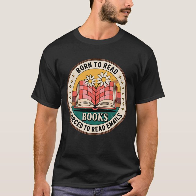 Född Att Läsa Böcker Tvungen Att Läsa E-post T Shirt (Framsida)