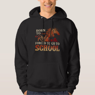 Född att rida - Tvungen att gå till skolan Hoodie