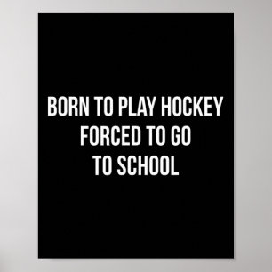 Född Att Spela Hockey - Tvungen Att Gå I Skolan - Poster