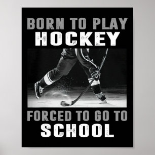 Född Att Spela Hockey Tvungen Att Gå I Skolan Poster