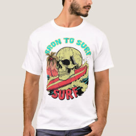 Född att surfa med stor skalle på surfbrädan V T Shirt