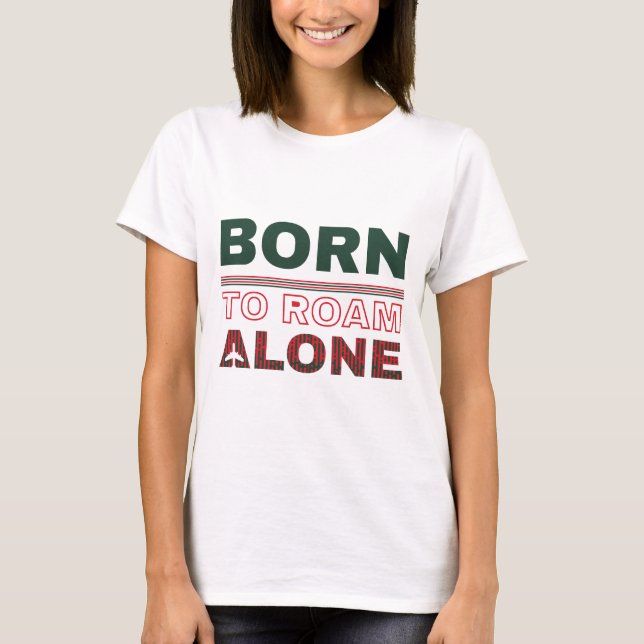 Född att Vandra Ensam Resa T-Shirt (Framsida)
