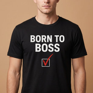 Född att vara chef t shirt