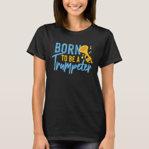 Född att vara trumpetare t shirt