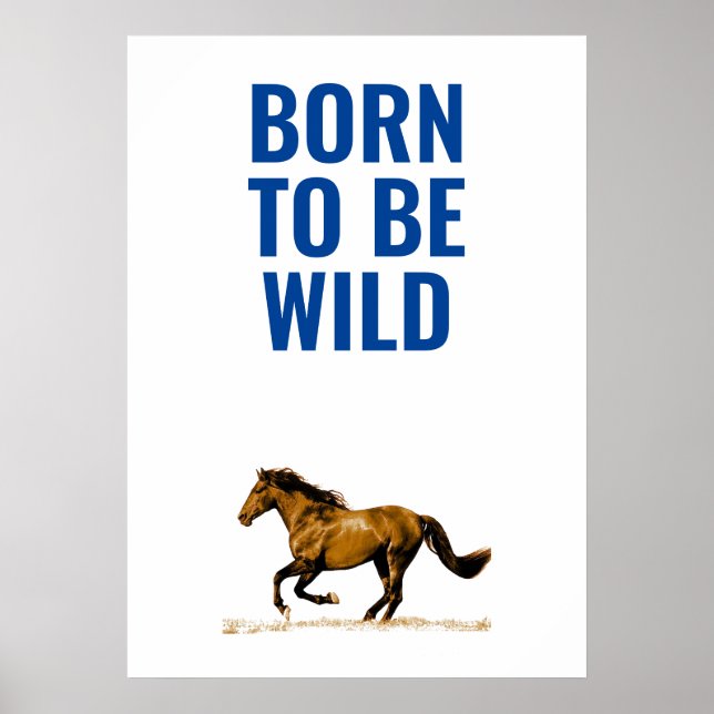 Född att vara vild löphäst Inspirerande Citat Poster (Framsidan)