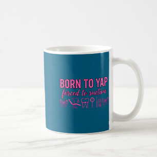 Född att yppa tvungen att suga tandhygienist te kaffemugg