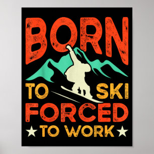 Född för att åka skidor tvungen att jobba skidåkni poster