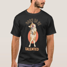 Född för att bli talangerad. t shirt
