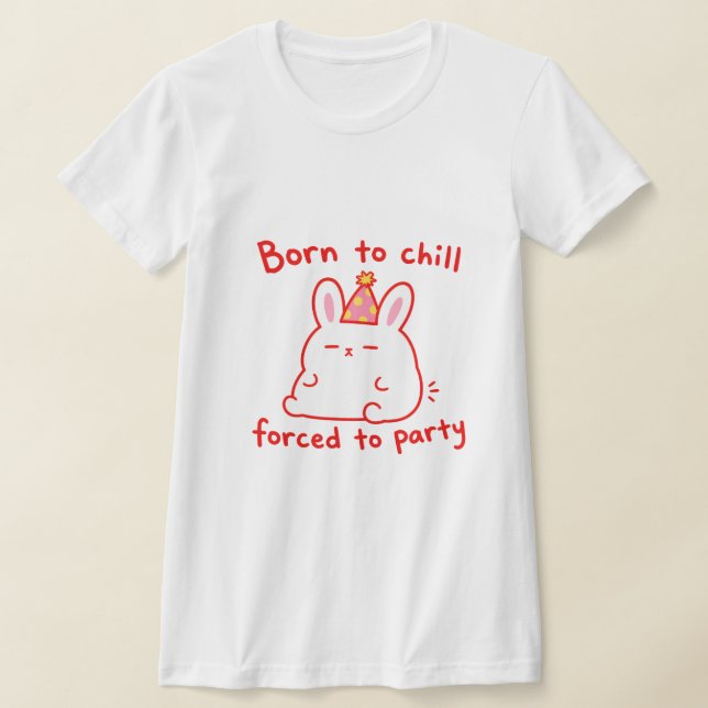Född För Att Chilla Party Kanin T Shirt (Laydown)
