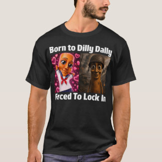 Född För Att Dilla Dalla Tvingad Att Låsa In Tung T Shirt