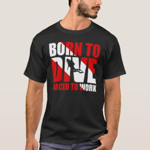 Född för att dyka upp tvingat att arbeta t shirt