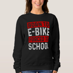Född För Att E Cykla Tvingad Till Skolan E Cyklist T Shirt