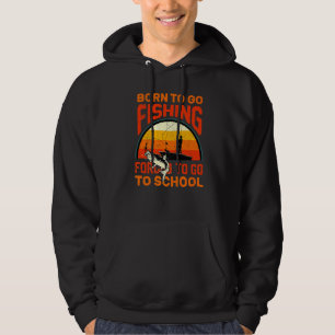 Född för att fiska tvingad att gå till skolfiske hoodie