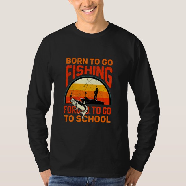 Född för att fiska tvingad att gå till skolfiske t shirt (Framsida)