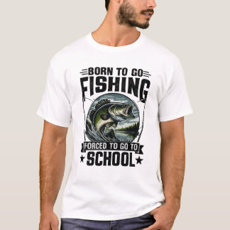 Född För Att Fiska, Tvungen Att Gå I Skolan T-Shir T Shirt