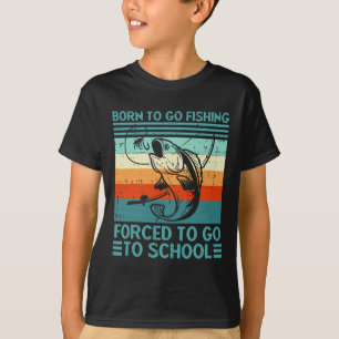Född För Att Fiska Tvungen Skola T Shirt