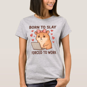 Född för att förinta, tvingad att jobba, rolig ham t shirt