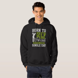 Född för att golfa enkel dags golf hoodie