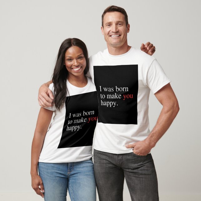 Född för att göra dig lycklig t shirt (Unisex)