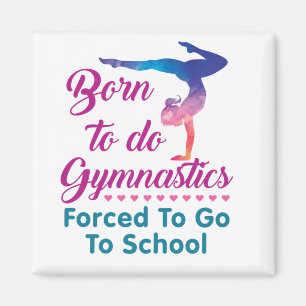 Född för att göra Gymnastics tvingad att gå till s Magnet