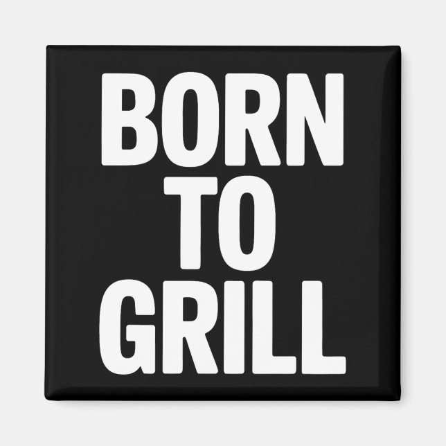 Född För Att Grilla Bbq Trädgårdsgrill Mästerkung Magnet (Framsidan)