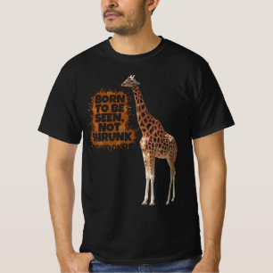 Född för att inte se Shrunk Giraffe Bold Quote T Shirt