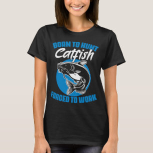 Född För Att Jaga Tvungen Att Arbeta Rolig Fiskjak T Shirt