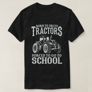 Född för att köra traktorer som tvingats gå ti t shirt