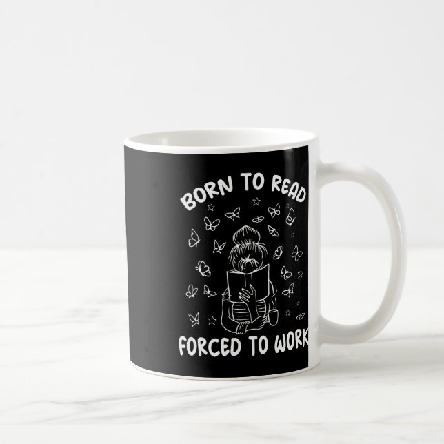 Född För Att Läsa Tvingad Att Arbeta Bokälskare Bi Kaffemugg (Höger)