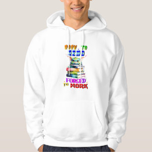 Född för att läsa tvingat till arbete hoodie