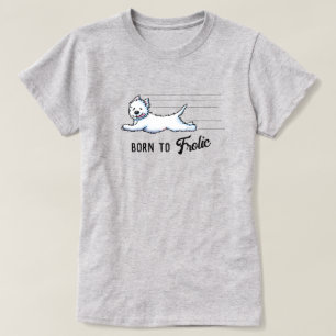 FÖDD FÖR ATT LEKA Westie T-Shirt