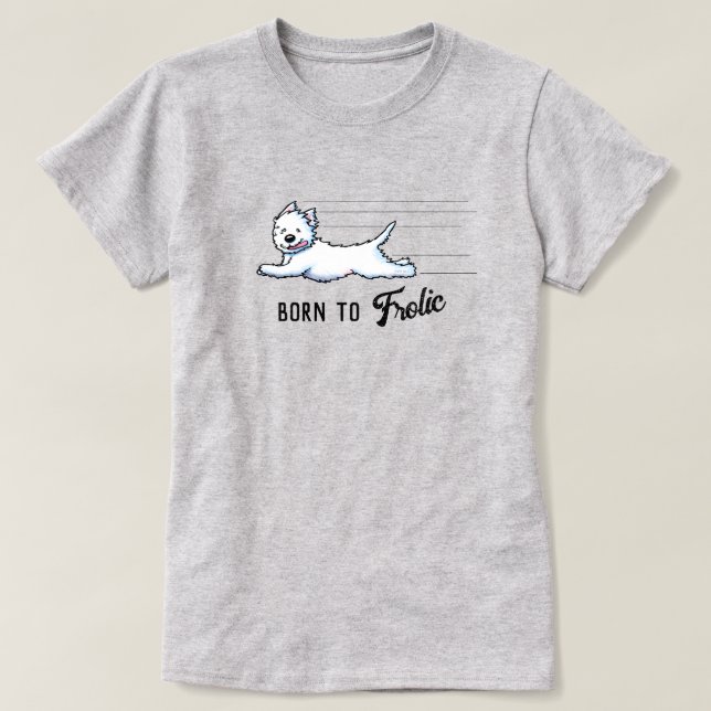 FÖDD FÖR ATT LEKA Westie T-Shirt (Design framsida)