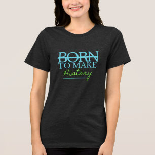 Född För Att Skapa Historia T Shirt