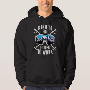 Född För Att Ski Försatt Att Arbeta Hoodie