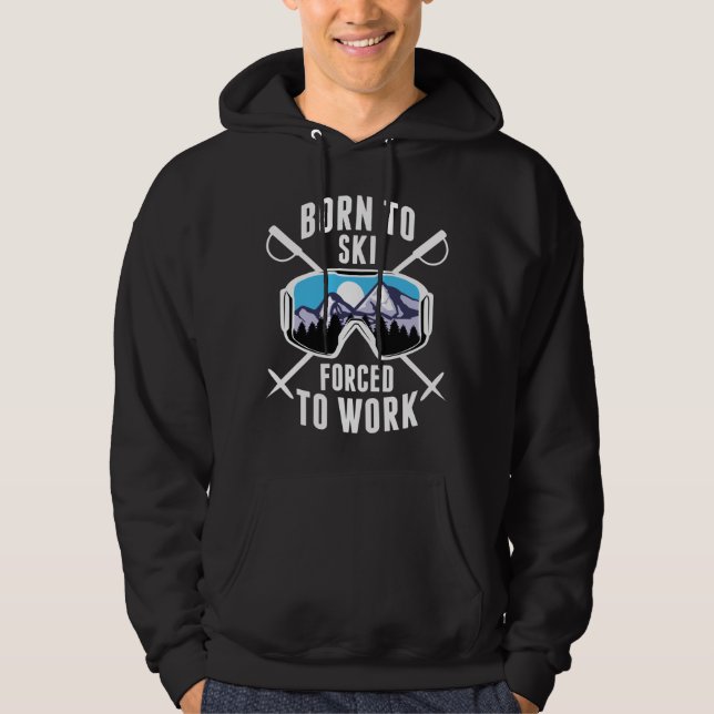 Född För Att Ski Försatt Att Arbeta Hoodie (Framsida)
