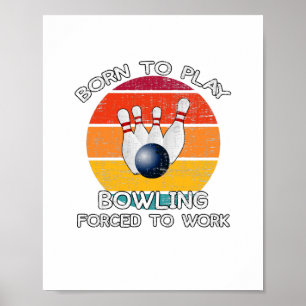 Född För Att Spela Bowling Tvungen Att Arbeta Poster