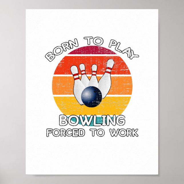 Född För Att Spela Bowling Tvungen Att Arbeta Poster (Framsidan)