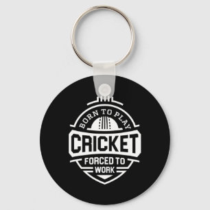 Född för att spela cricket tvungen att arbeta nyckelring