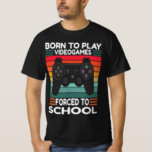 Född För Att Spela Dataspel Tvungen Till Skolan, S T Shirt