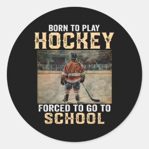 Född för att spela hockey - tvingad att gå i skola runt klistermärke