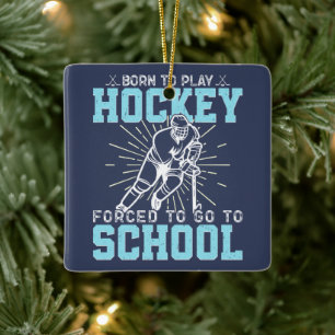 Född För Att Spela Hockey Tvungen Att Gå I Skolan Julgransprydnad Keramik