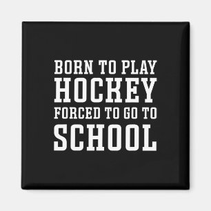 Född För Att Spela Hockey Tvungen Att Gå I Skolan Magnet