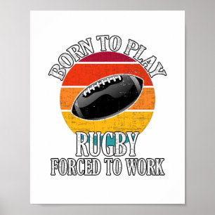 Född för att spela Rugby tvingat att arbeta Poster