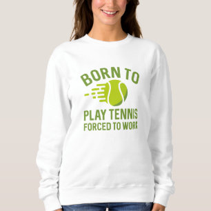 Född för att spela tennis tvingad att arbeta t shirt