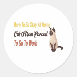 Född för att stanna hemma katt Mamma tvingades att Runt Klistermärke