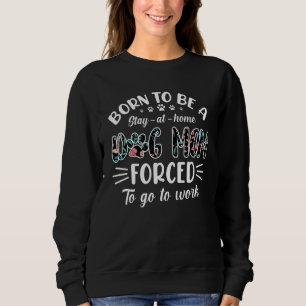 Född för att vara en Hund Mamma tvingad att arbeta T Shirt