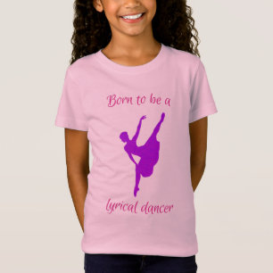 Född för att vara en lyrisk dansare T-Shirt