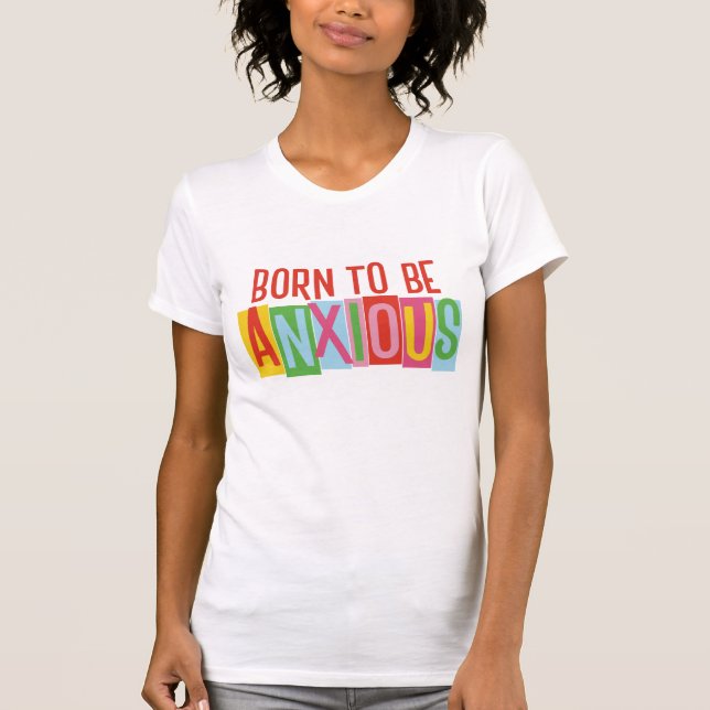 Född för att Vara Orolig T Shirt (Framsida)