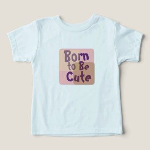 Född för att vara söt – förtjusande baby t shirt