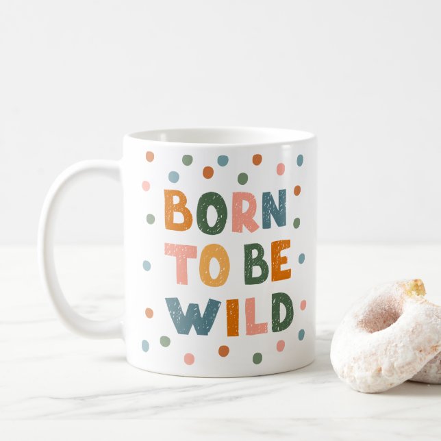 Född för att vara Vild Kaffemugg (Med munk)